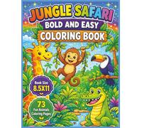 Jungle Safari Bold and Easy Coloring Book: Fun and Relaxing Wildlife Adventure with Big, Simple Designs Featuring Lions, Elephants, Giraffes, Monkeys ... x 11 with 73 Bold and Easy Coloring Pages...