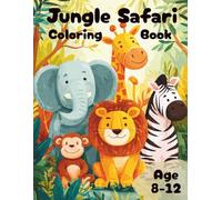 Jungle Safari Coloring Book: Cute Jungle Safari Coloring Book for Kids Aged 8-12