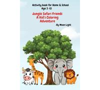 Jungle Safari Friends: A Kid's Coloring Adventure: Activity Book For Home & School (Age 3-10)