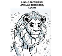 Jungle Safari Fun: Animals to Colour & Learn