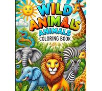 Jungle Safari Fun: Wild Animals Coloring Book for Kids Ages 3-6: Explore Fun Animals and Ignite Creativity for Kids Aged 3-6