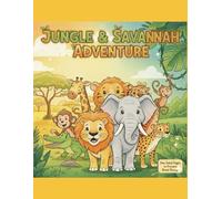 Jungle & Savannah Adventure: A Wild Animals Coloring Book for Kids Ages 4-8: Lions, Tigers, Elephants, and More! Fun and Easy Designs for Young Explorers