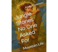 Jungle Stories No One Asked For: Mountain Life