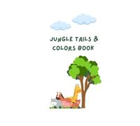 Jungle Tails & Colors Book: Jungle Tails & Colors Book