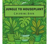 Jungle to Houseplant: Coloring Book