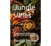 Jungle Vines: Survival Gardening High-Yield Growing, Canning & Fermenting for Grid-Free Living