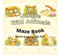 Jungle & Wild Animals Puzzle Book for Kids Ages 10-12: 80+ fun and engaging mazes puzzles for learning focus, problem solving, critical thinking, screen-free activity, and confidence building