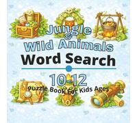 Jungle & Wild Animals Puzzle Book for Kids Ages 10-12: 80+ fun and engaging word search puzzles for learning focus, problem solving, critical thinking, screen-free activity, and confidence building