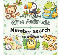 Jungle & Wild Animals Puzzle Book for Kids Ages 4-6: 80+ fun and engaging number search puzzles for learning focus, problem solving, critical thinking, screen-free activity, and confidence building