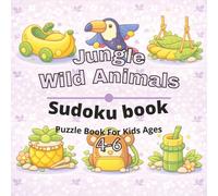 Jungle & Wild Animals Puzzle Book for Kids Ages 4-6: 80+ fun and engaging sudoku puzzles for learning focus, problem solving, critical thinking, screen-free activity, and confidence building