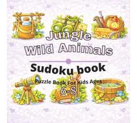 Jungle & Wild Animals Puzzle Book for Kids Ages 6-8: 80+ fun and engaging sudoku puzzles for learning focus, problem solving, critical thinking, screen-free activity, and confidence building