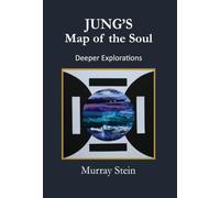 Jung's Map of the Soul - Deeper Explorations