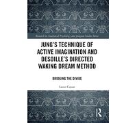 Jung's Technique of Active Imagination and Desoille's Directed Waking Dream Method: Bridging the Divide