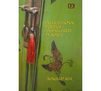 Jungsup Kim International Politics and Security in Korea (Copertina rigida)