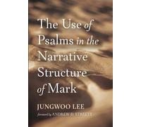 Jungwoo Lee The Use of Psalms in the Narrative Structure of Mark (Tascabile)