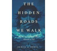 Junia Ali Idris The Hidden Roads we Walk (Tascabile)
