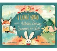 Junia Wonders I Love You Through Winter, Spring, Summer, and (Copertina rigida)