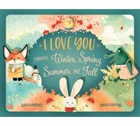 Junia Wonders I Love You Through Winter, Spring, Summer, and Fall (Tascabile)