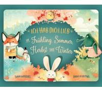 Junia Wonders Ich hab dich lieb im Frühling, Sommer, Herbst u (Copertina rigida)