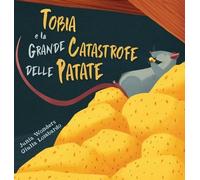 Junia Wonders Tobia e la grande catastrofe delle patate (Copertina rigida)
