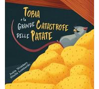 Junia Wonders Tobia e la grande catastrofe delle patate (Tascabile)