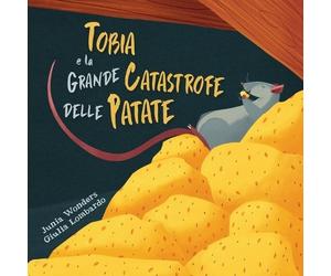 Junia Wonders Tobia e la grande catastrofe delle patate (Tascabile)