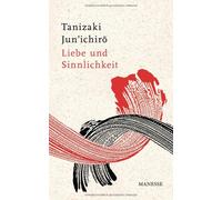 Jun'ichiro Tanizaki Eduard Klopfenstei Liebe und Sinnlichkei (Copertina rigida)