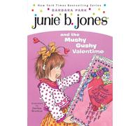 Junie B. Jones #14: Junie B. Jones and the Mushy Gushy Valentime