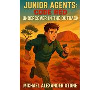 Junior Agents: Code Red : Book 4: Undercover in the Outback