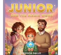 JUNIOR AND THE MAGIC WORD: Teach Your Child the Magic of Kind Words - A Heartwarming Story That Turns "THANK YOU" into a Treasure