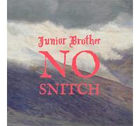 JUNIOR BROTHER - NO SNITCH