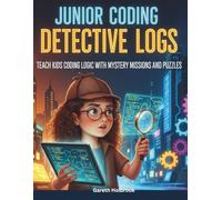 Junior Coding Detective Logs: Teach Kids Coding Logic with Mystery Missions and Puzzles