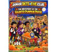 Junior Detective Club: The Mystery of the Haunted Pumpkin Patch