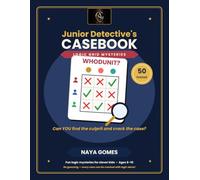 Junior Detective's Casebook: Logic Grid Mysteries: 50 Whodunit Puzzles for Clever Kids