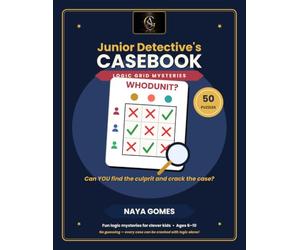 Junior Detective's Casebook: Logic Grid Mysteries: 50 Whodunit Puzzles for Clever Kids