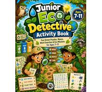 Junior Eco Detective Activity Book: 104 Fun Eco-Themed Puzzles, Mazes, Word Searches, Recycling Challenges, Water-Saving Logic, Habitat Clues, ... & a Final Eco Mission for Kids Ages 7-11