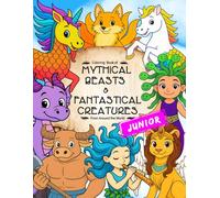 Junior Edition Coloring Book of Mythical Beasts and Fantastical Creatures: Cute Coloring Book of Mythical Creatures from Around the World for Kids Ages 3-6