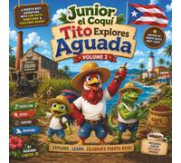 Junior el Coquí: Tito Explores Aguada: A Fun Bilingual Adventure Through Puerto Rico's West Coast