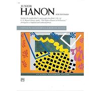 Junior Hanon for the Piano: The Virtuoso Pianist in 60 Exercises Arranged in a Simplified and Condensed Format