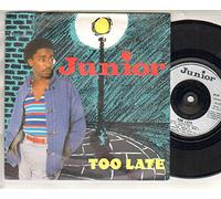 JUNIOR - JUNIOR - TOO LATE - 7 inch vinyl / 45