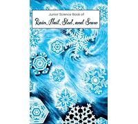 Junior Science Book of Rain, Hail, Sleet & Snow