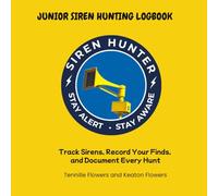 Junior Siren Hunter Logbook: A Young Siren Hunter's Field Log for Warning Siren Tracking, Observation, and Documentation: Track Warning Siren ... See, and Document Every Hunt - Yellow Edition