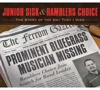Junior Sisk & Ramblers Choice - The Story of the Day That I Died by Junior Sisk & Ramblers Choice (2013-05-04)
