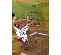 Junior The biography of Charles Rees (Tunney) Barrus