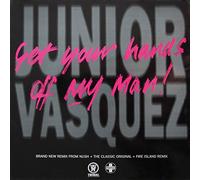 Junior Vasquez - Get Your Hands Off My Man!