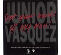 JUNIOR VASQUEZ / GET YOUR HANDS OFF MY MAN