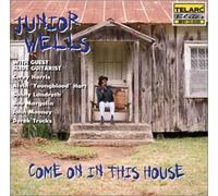 Junior Wells - Com on in This House
