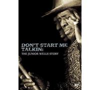 Junior Wells - Don't Start Me Talkin: The Junior Wells Story