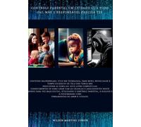 Junior Wilson Controle Parental Um Cuidado Que Todo Pai, Mãe E Respo (Tascabile)