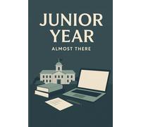 Junior Year: Almost There: A College Notebook for Tracking Classes, Internships, and Life Goals